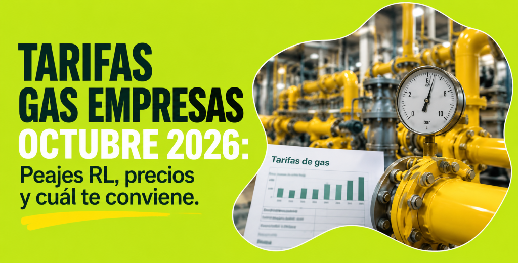 tarifas gas empresas octubre 2026 peajes RL precios