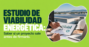 estudio de viabilidad energética, análisis de rentabilidad de un proyecto en una nave